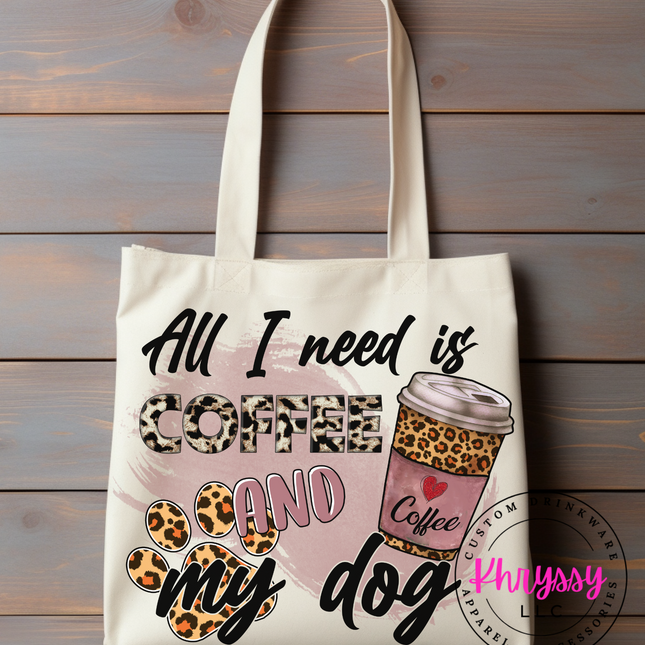All I Need Is Coffee And My Dog Canvas Tote Bag