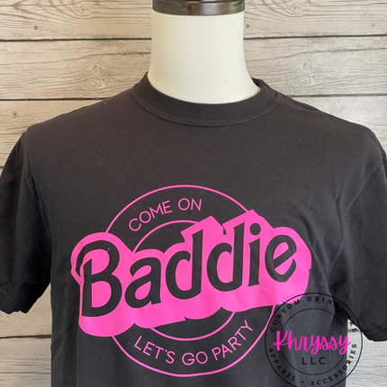 READY TO SHIIP: Come on Baddie Let's Go Party Unisex Shirt