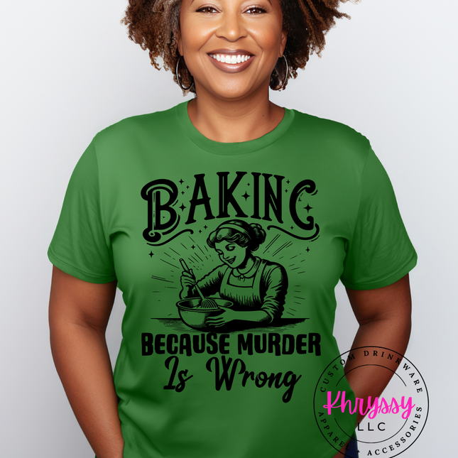 Baking Because Murder is Wrong Unisex Shirt