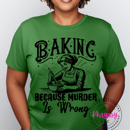 Baking Because Murder is Wrong Unisex Shirt