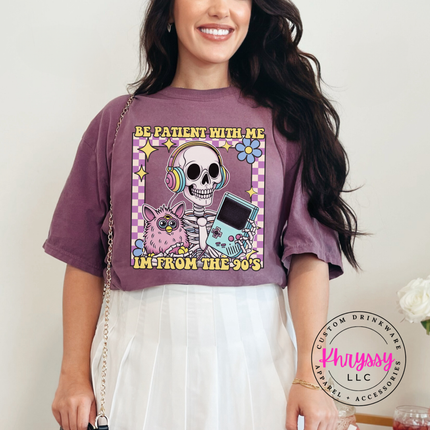 Be Patient With Me I'm From the 90s Nostalgia Humor Graphic Tee