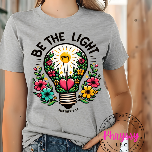 Be the Light - Inspirational Unisex Shirt!
