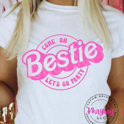 Come On Bestie, Let's Go Party Unisex Shirt