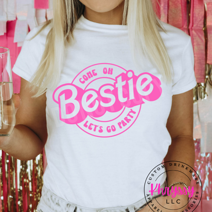 Come On Bestie, Let's Go Party Unisex Shirt