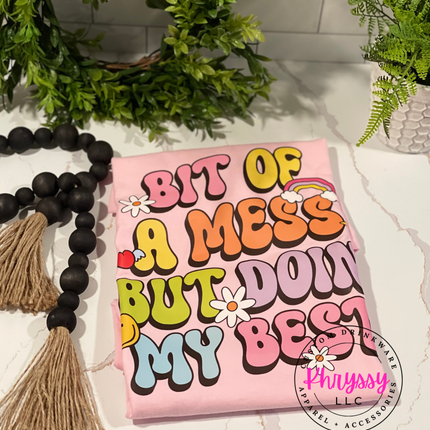 READY TO SHIP: Bit of a Mess But Doin' My Best Shirt