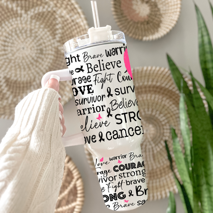 Three white 40oz tumblers with black inspirational words and a pink awareness ribbon