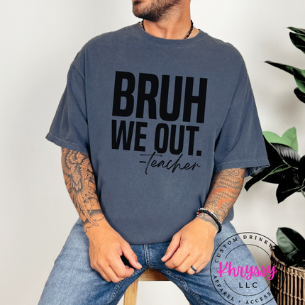Bold "Bruh We Out" Teacher Statement Essential