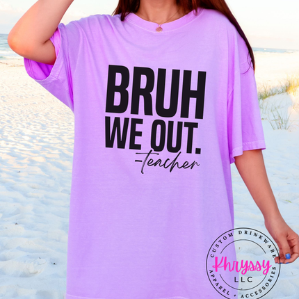 Bold "Bruh We Out" Teacher Statement Essential