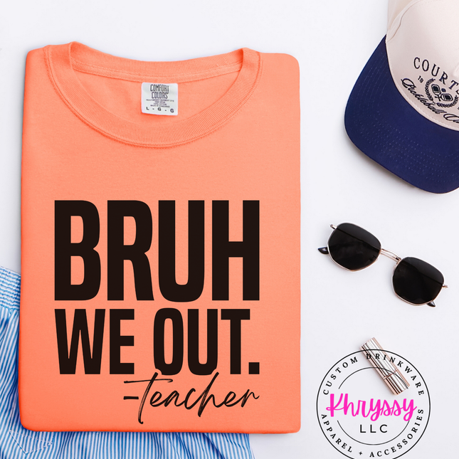 Bold "Bruh We Out" Teacher Statement Essential