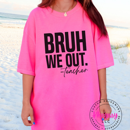 Bold "Bruh We Out" Teacher Statement Essential