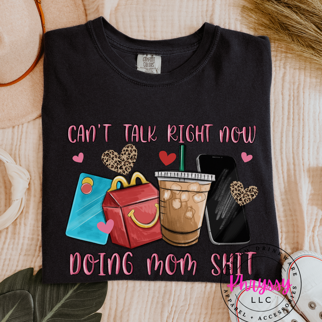Can’t Talk Right Now Doing Mom Shit — Playful Mom Life Statement