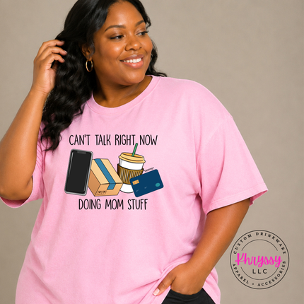 Blossom tee with the can't talk right now doing mom stuff graphic