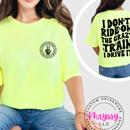 I Don’t Ride On The Crazy Train I Drive It Bold Confident Statement