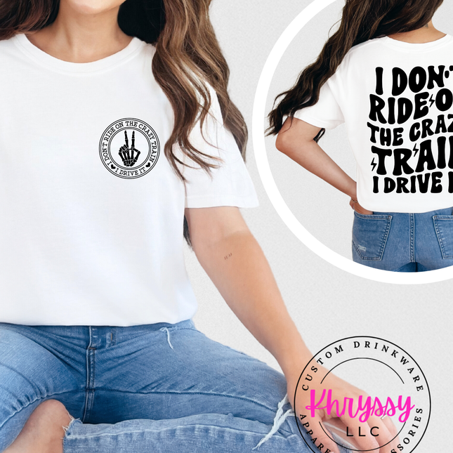 I Don’t Ride On The Crazy Train I Drive It Bold Confident Statement