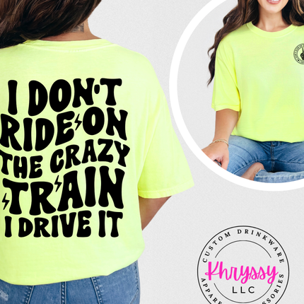 I Don’t Ride On The Crazy Train I Drive It Bold Confident Statement