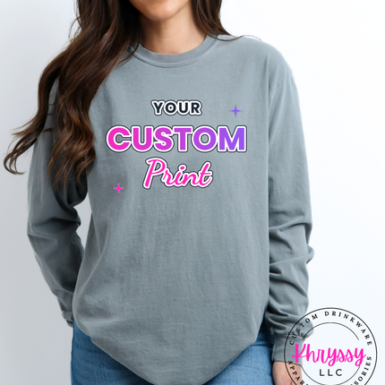 Adult Comfort Colors Custom Print Long Sleeve- Express Your Unique Style