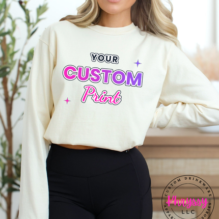 Adult Comfort Colors Custom Print Long Sleeve- Express Your Unique Style