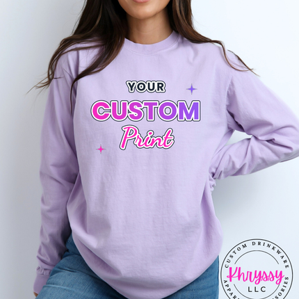 Adult Comfort Colors Custom Print Long Sleeve- Express Your Unique Style