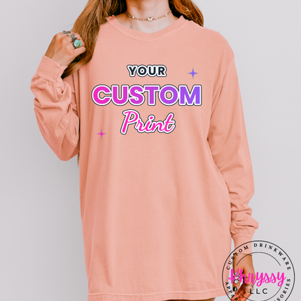 Adult Comfort Colors Custom Print Long Sleeve- Express Your Unique Style