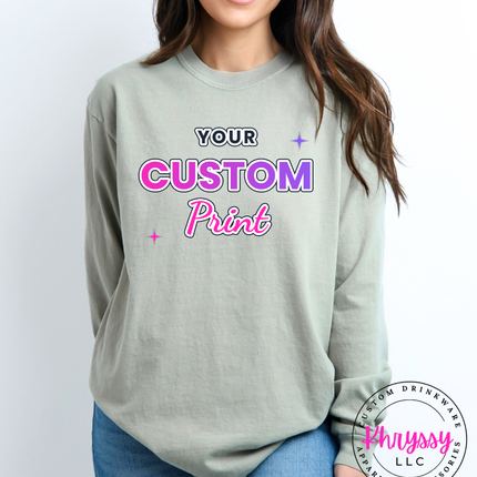Adult Comfort Colors Custom Print Long Sleeve- Express Your Unique Style