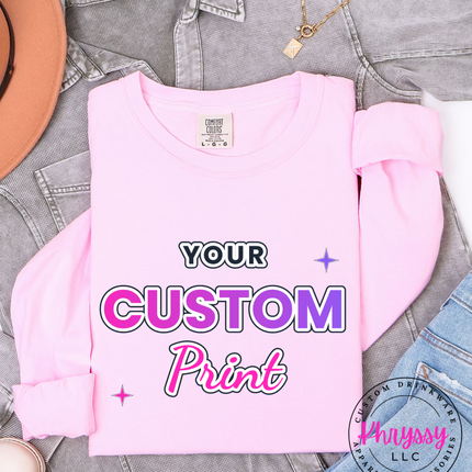 Adult Comfort Colors Custom Print Long Sleeve- Express Your Unique Style