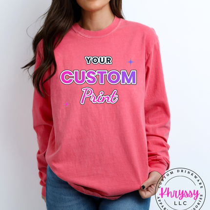 Adult Comfort Colors Custom Print Long Sleeve- Express Your Unique Style