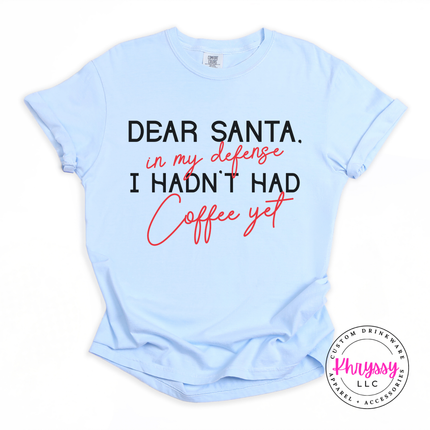 Hydrangea tee with Dear Santa I hadn't had coffee yet quote.