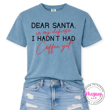 Funny Dear Santa in my defense coffee design on an Ice Blue tee.