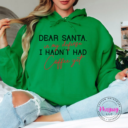 Funny Dear Santa in my defense coffee design on a Irish Green hoodie.
