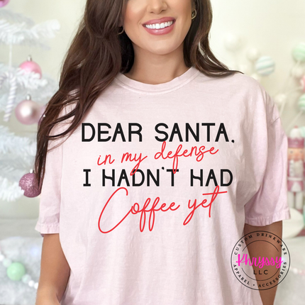 Blossom tee with Dear Santa I hadn't had coffee yet quote.