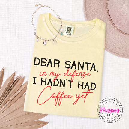 Funny Dear Santa in my defense coffee design on a Butter tee.