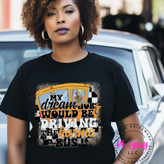My Dream Job Would Be Driving the Karma Bus Unisex Shirt