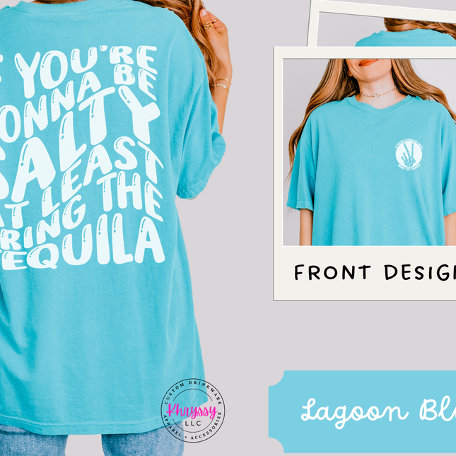 If You're Gonna Be Salty At Least Bring The Tequila Unisex Shirt