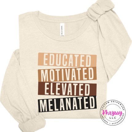 natural long sleeve featuring the bold empowerment Educated Motivated Elevated Melanated bars.
