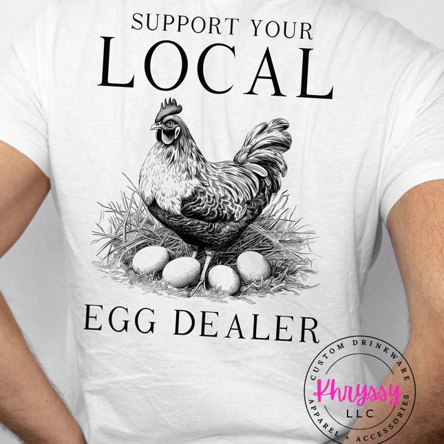 Support Your Local Egg Dealer Unisex Shirt