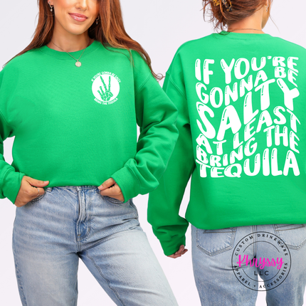 Irish Green crewneck sweatshirt featuring a funny black salty tequila back print.