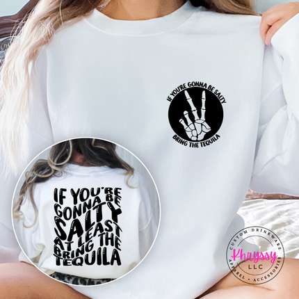 White crewneck sweatshirt displaying a funny black Bring The Tequila back graphic.