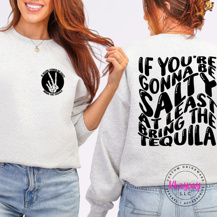 Ash crewneck sweatshirt with a black Bring The Tequila wavy text back graphic.