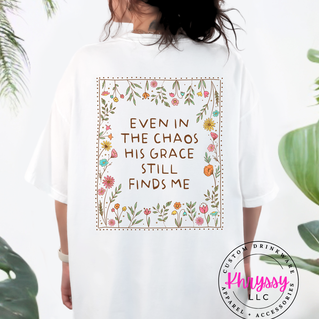 Even in the Chaos His Grace Still Finds Me floral frame faith design