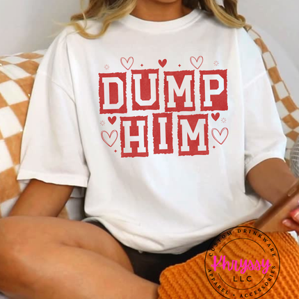 Funny Graphic Tee | Dump Him Shirt | Casual Oversized T-Shirt