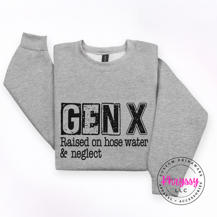 Gen X Raised on Hose Water and Neglect Funny Crewneck