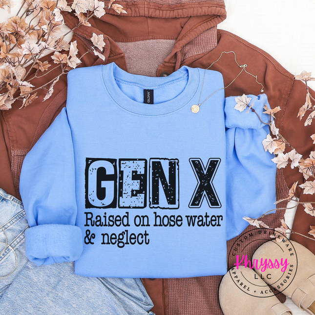 Gen X Raised on Hose Water and Neglect Funny Crewneck