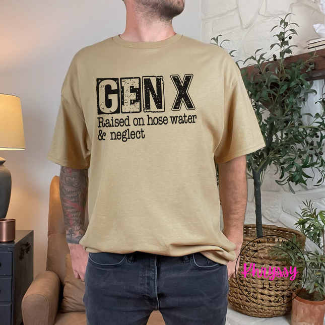 Gen X Raised on Hose Water and Neglect Funny Tee