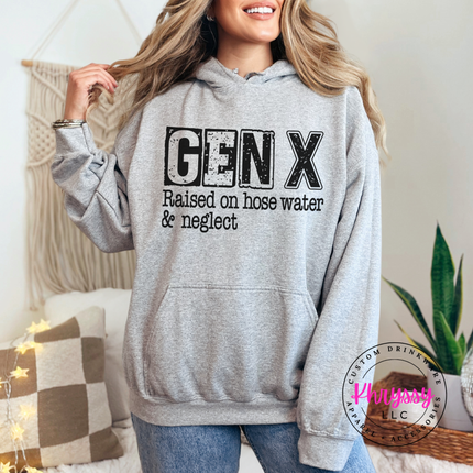 Gen X Raised on Hose Water and Neglect Funny Hoodie Gift