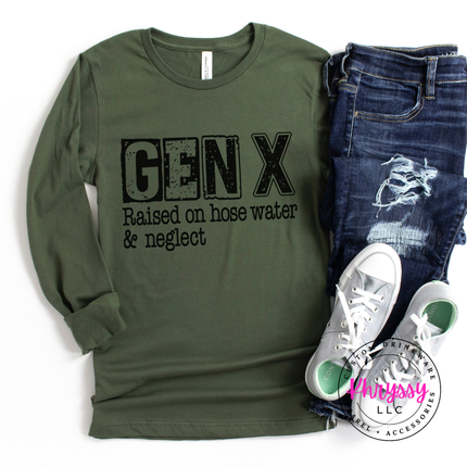 Gen X Raised on Hose Water and Neglect Long Sleeve Tee