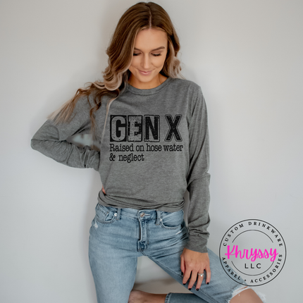 Gen X Raised on Hose Water and Neglect Long Sleeve Tee