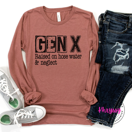 Gen X Raised on Hose Water and Neglect Long Sleeve Tee