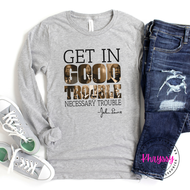 Get In Good Trouble John Lewis Quote Long Sleeve Tee