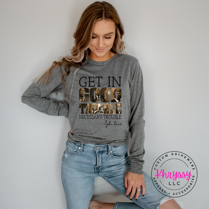 Get In Good Trouble John Lewis Quote Long Sleeve Tee