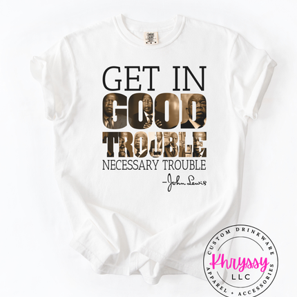 Get In Good Trouble — John Lewis Quote Statement
